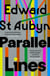 Parallel Lines - From the Booker Shortlisted author of the Patrick Melrose series
