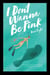 I Don't Wanna Be Pink: How a Single, 39-Year-Old Woman Refused to Let Breast Cancer and Its Fervent Culture Define Her