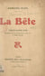 La bête - Pièce en quatre actes représentée pour la première fois, le 2 avril 1910, au Théâtre Antoine (direction Gémier)