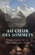 Au Cœur des Sommets: Chroniques de la Traversée des Alpes - La route des Alpes françaises, Six mois dans les Montagnes-Rocheuses, Dans les Alpes, 1896-1899, etc.