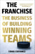 The Franchise - The Business of Building Winning Teams