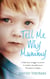 Tell Me Why, Mummy - A Little Boy’s Struggle to Survive. A Mother’s Shameful Secret. The Power to Forgive.