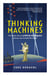 Thinking Machines - The inside story of Artificial Intelligence and our race to build the future