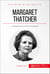 Margaret Thatcher - L'inflexible Dame de fer d'Angleterre