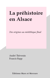 La préhistoire en Alsace - Des origines au néolithique final