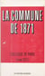 La Commune de 1871 - Actes du Colloque universitaire pour la commémoration du centenaire de la Commune de 1871, tenu à Paris, les 21, 22 et 23 mai 1971