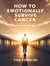 How to Emotionally Survive Cancer - Hopeful Steps to Success