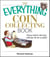 The Everything Coin Collecting Book - All You Need to Start Your Collection And Trade for Profit
