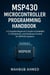 MSP430 Microcontroller Programming Handbook A Complete Beginner’s Guide to Embedded C, Peripherals, and Hardware Control for MSP430 Systems - Microcontroller Programming  Series