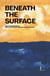 Beneath the Surface And Other Bilingual Mexican Spanish-English Short Stories