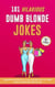 101 Hilarious Dumb Blonde Jokes. Laugh Out Loud With These Funny and Silly Jokes For Adults. So Bad, Even Blondes Will Crack Up!