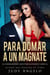 Para Domar a un Magnate - La hermandad multimillonaria, #6