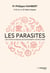 Les parasites - Ces hôtes invisibles qui envahissent notre corps