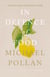 In Defence of Food - The Myth of Nutrition and the Pleasures of Eating