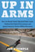 Up in Arms - How the Bundy Family Hijacked Public Lands, Outfoxed the Federal Government, and Ignited America's Patriot Militia Movement