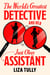 The World's Greatest Detective and Her Just Okay Assistant