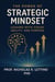 The Power of a Strategic Mindset: Leading with Vision, Agility, and Purpose