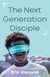The Next Generation Disciple
