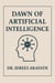 Dawn of Artificial Intelligence