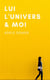 Lui, l'Univers et moi - Roman
