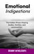 Emotional Indigestion:  Illness Shaping Bodies, Families, and Communities