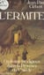 L'ermite - Un destin prodigieux dans la Provence du Ve siècle