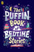 The Puffin Book of Bedtime Stories - Big Dreams for Every Child