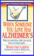 When Someone You Love Has Alzheimer's - What You Must Know, What You Can Do, and What You Should Expect A Dell Caregiving Guide