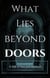 What Lies Beyond the Doors