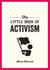 The Little Book of Activism - A Pocket Guide to Making a Difference