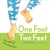 One Foot, Two Feet