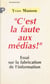 C'est la faute aux médias ! - Essai sur la fabrication de l'information