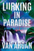 Lurking in Paradise - A Pari Malik Mystery, #3