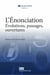 L’Énonciation - Évolutions, passages, ouvertures