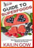 Kailin Gow's Go Girl Guide to Superfoods - Kailin Gow's Go Girl Guides, #1