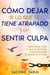 Cómo Dejar Ir lo que te Tiene Atrapado sin Sentir Culpa: Cómo Soltar Todo lo que te Mantiene Completamente Atrapado en tu Vida