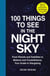 100 Things to See in the Night Sky - From Planets and Satellites to Meteors and Constellations, Your Guide to Stargazing