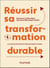 Réussir sa transformation durable - Le guide des Décideurs du Développement Durable