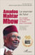 Amadou Mahtar Mbow - Le sourcier du futur - Un combat pour l'Afrique un destin pour l'humanité