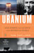 Uranium - War, Energy, and the Rock That Shaped the World