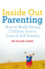 Inside Out Parenting - How to Build Strong Children from a Core of Self-Esteem