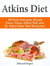 Atkins Diet: 48 Facts Everyone Should Know About Atkins Diet and Dr Atkins New Diet Revolution