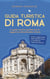 Guida turistica di Roma: La guida turistica perfetta per un soggiorno indimenticabile a Roma: inclusi i suggerimenti degli addetti ai lavori e i consigli per risparmiare denaro