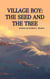 Village Boy: The Seed and The Tree