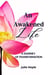 An Awakened Life - A Journey of Transformation