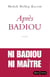 Après Badiou