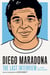 Diego Maradona: The Last Interview - and Other Conversations