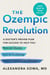 The Ozempic Revolution - A Doctor’s Proven Plan for Success to Help You Reverse Obesity, End Yo-Yo Dieting, and Protect Yourself from Disease
