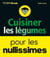 Cuisiner les légumes pour les nullissimes