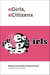 eGirls, eCitizens - Putting Technology, Theory and Policy into Dialogue with Girls’ and Young Women’s Voices
